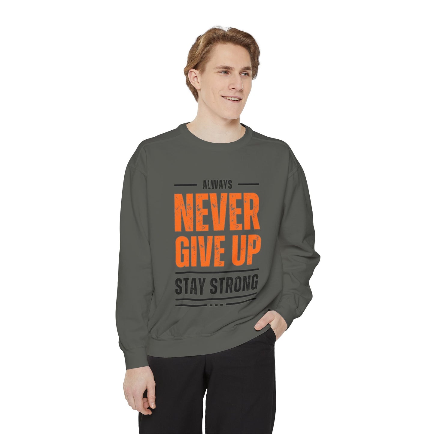 Inspirational Unisex Sweatshirt - 'Always Never Give Up, Stay Strong'