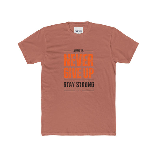 Inspiration Quote Unisex Cotton Crew Tee - Always Never Give Up Stay Strong