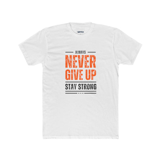 Inspiration Quote Unisex Cotton Crew Tee - Always Never Give Up Stay Strong
