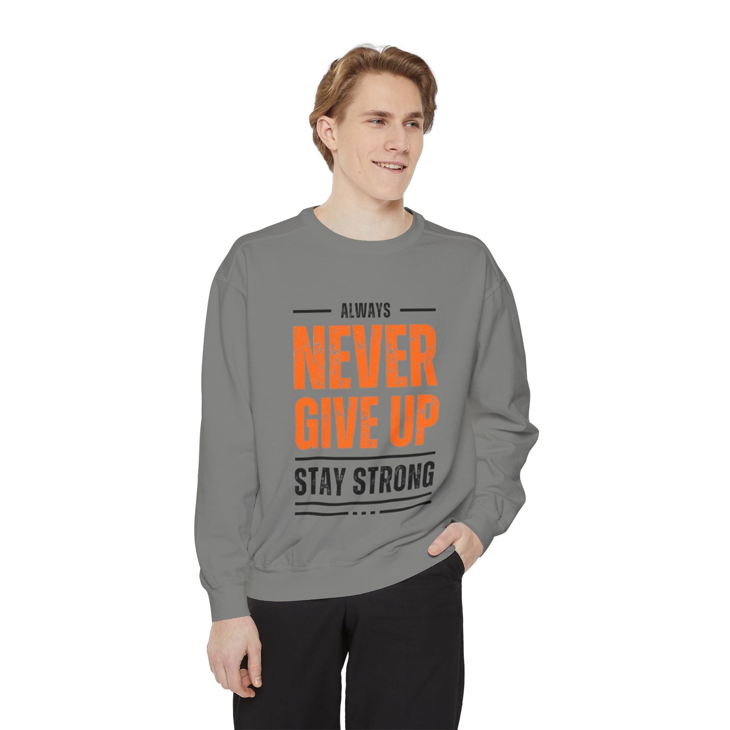 Inspirational Unisex Sweatshirt - 'Always Never Give Up, Stay Strong'